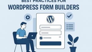 Best practices for WordPress form builders.