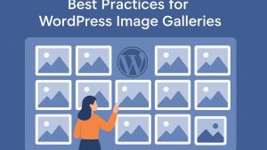 Best practices for WordPress image galleries.