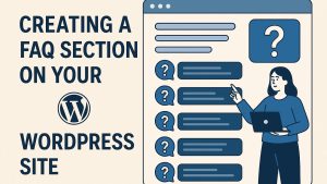 Creating a FAQ section on your WordPress site.