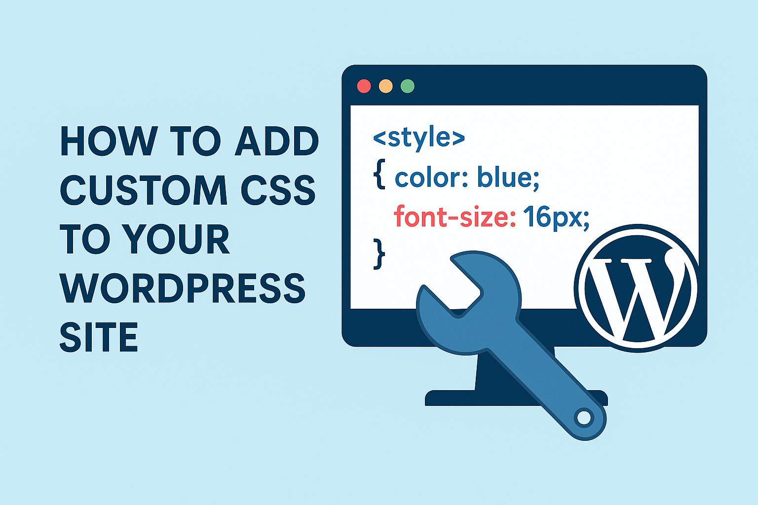How to add custom CSS to your WordPress site.