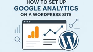 How to set up Google Analytics on a WordPress site.