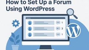 How to set up a forum using WordPress.