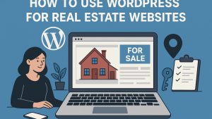 How to use WordPress for real estate websites.