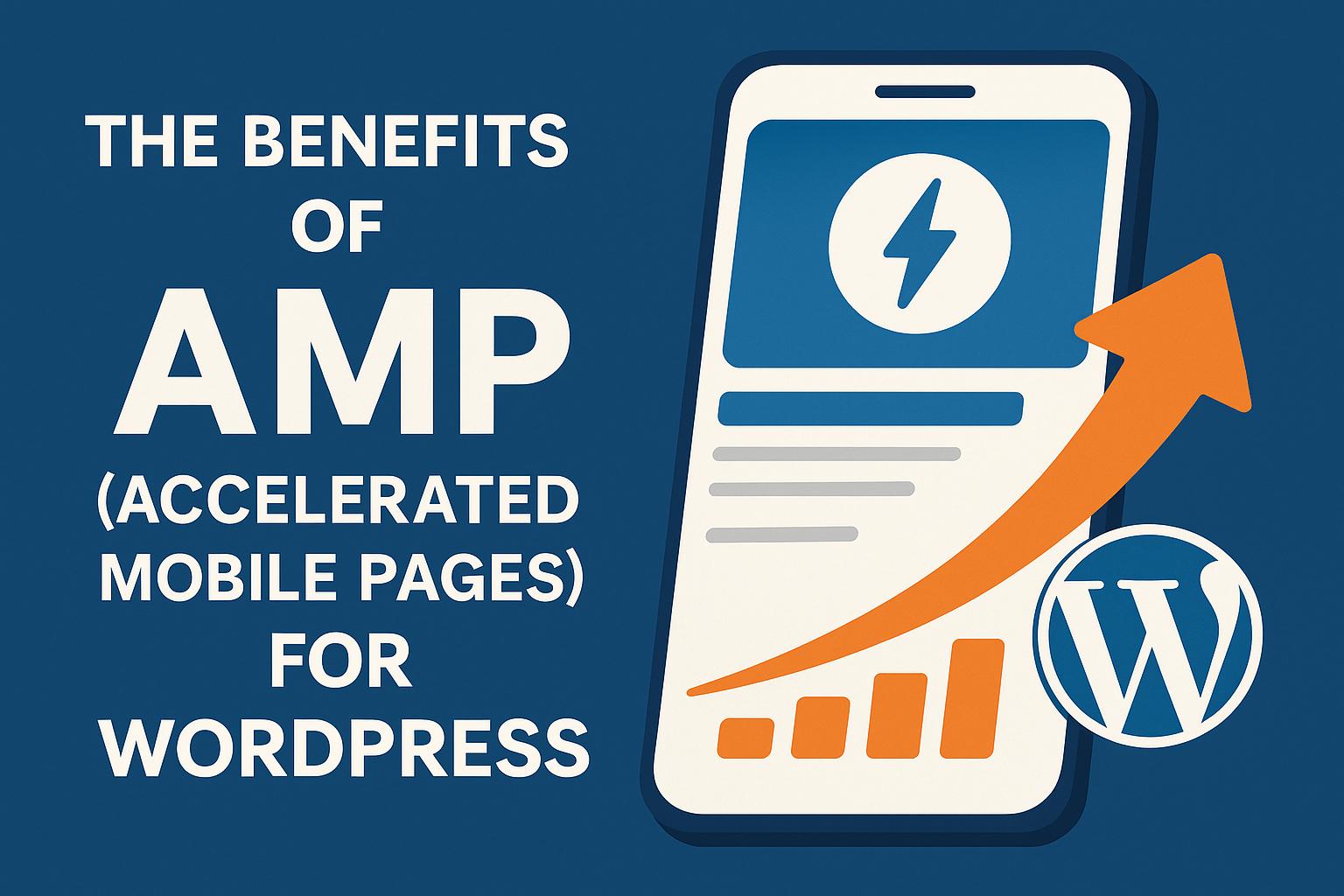 The benefits of AMP (Accelerated Mobile Pages) for WordPress.