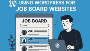 Using WordPress for job board websites.