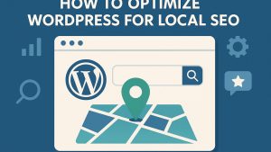 How to optimize WordPress for local SEO.
